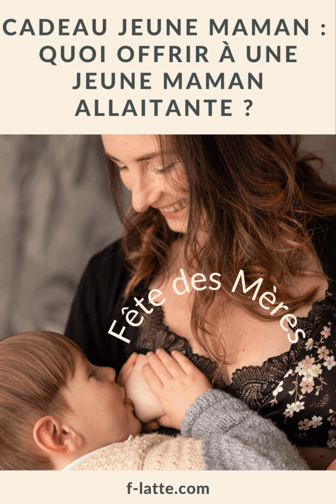 F’Latté : Cadeau jeune maman de Fête des Mères : Quoi offrir à une jeune maman allaitante ?