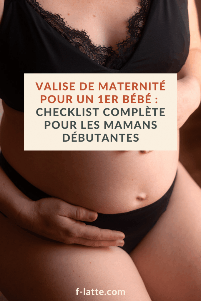 F’Latté :Valise de maternité pour un premier bébé : la checklist complète pour les mamans débutantes