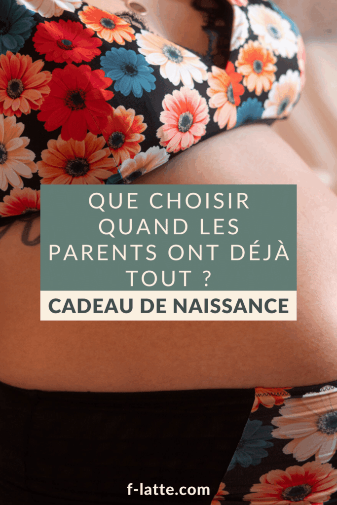 F’Latté : Cadeau de naissance : que choisir quand les parents ont déjà tout ?
